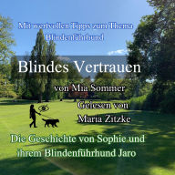 Blindes Vertrauen: Die Geschichte von Sophie und ihrem Blindenführhund Jaro
