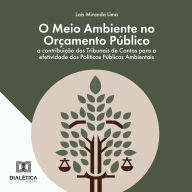 O Meio Ambiente no Orçamento Público: a contribuição dos Tribunais de Contas para a efetividade das Políticas Públicas Ambientais (Abridged)