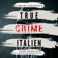 True Crime Italien: Wahre Verbrechen Echte Kriminalfälle