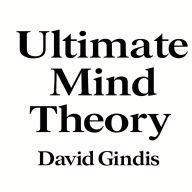 Ultimate Mind Theory