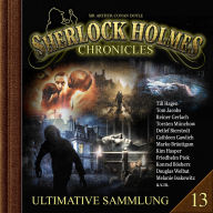 Sherlock Holmes Chronicles, Ultimative Sammlung Volume 13 (ungekürzt)
