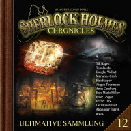 Sherlock Holmes Chronicles, Ultimative Sammlung Volume 12 (ungekürzt)