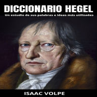 Diccionario Hegel: Un estudio de sus palabras e ideas más utilizadas