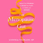 The Menopause Gut: Balance Your Microbiome to Reclaim Your Health in Midlife and Beyond