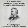 C.H. Spurgeon Sermon: An Urgent Necessity: Sermon No. 3557 - Hosea 10:12