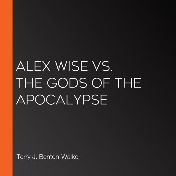 Alex Wise vs. the Gods of the Apocalypse