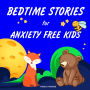 Bedtime Stories for Anxiety Free Kids
