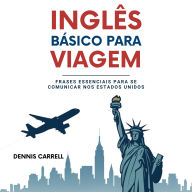 Inglês Básico Para Viagem: Frases Essenciais Para Se Comunicar Nos Estados Unidos