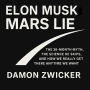 Elon Musk Mars Lie: The 26-Month Myth, the Science He Skips, and How We Really Get There Anytime We Want
