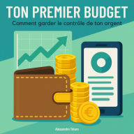 Ton premier budget: Comment garder le contrôle de ton argent