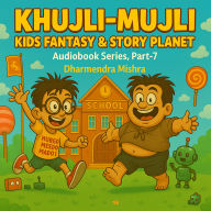 Khujli-Mujli-Kids Fantasy & Story Planet: Episode-7