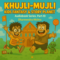 Khujli-Mujli-Kids Fantasy & Story Planet: Episode-10