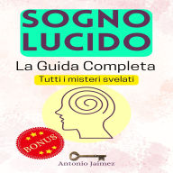 Sogno Lucido, La Guida Completa: Tutti i misteri svelati