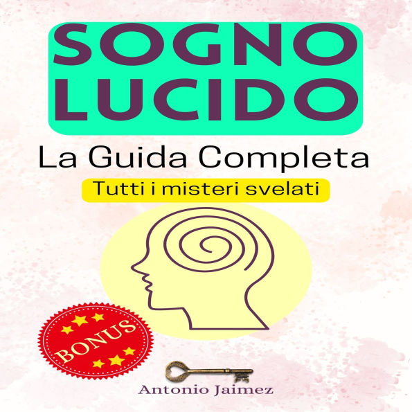 Sogno Lucido, La Guida Completa: Tutti i misteri svelati
