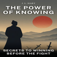 The Power of Knowing: Secrets to Winning Before the Fight
