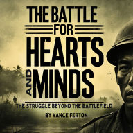 The Battle for Hearts and Minds: The Struggle Beyond the Battlefield