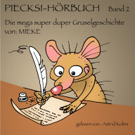 Piecksi Hörbuch Band 2: die mega super duper Gruselgeschichte von MIEKE