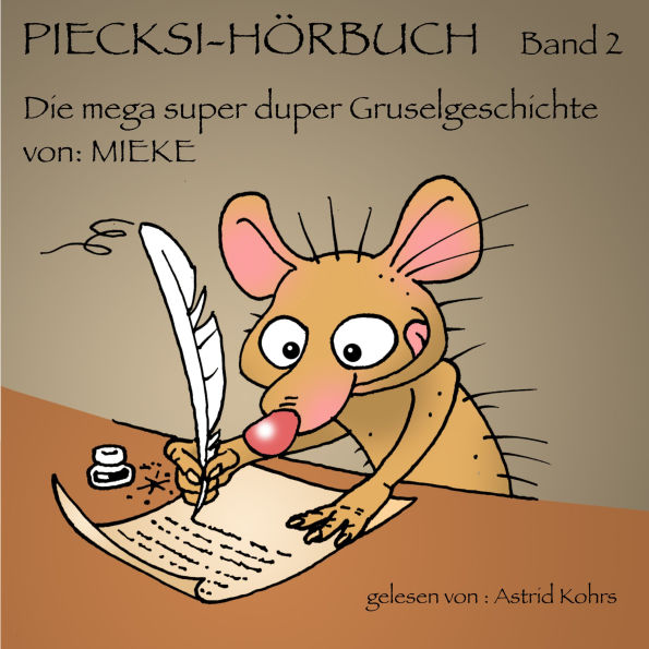 Piecksi Hörbuch Band 2: die mega super duper Gruselgeschichte von MIEKE