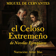 El Celoso Extremeño: de Novelas Ejemplares