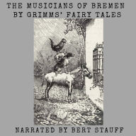 The Musicians of Bremen: From the Grimms' Fairy Tales