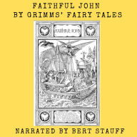 Faithful John: From the Grimms' Fairy Tales