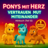 Ponys mit Herz - Geschichten über Vertrauen, Mut und Miteinander (Hörbuch Teil 12): 6 liebevolle Ponygeschichten für Kinder ab 4 Jahren