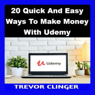 20 Quick And Easy Ways To Make Money With Udemy