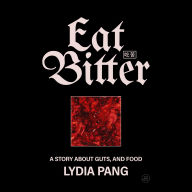 Eat Bitter: A Story About Guts, and Food