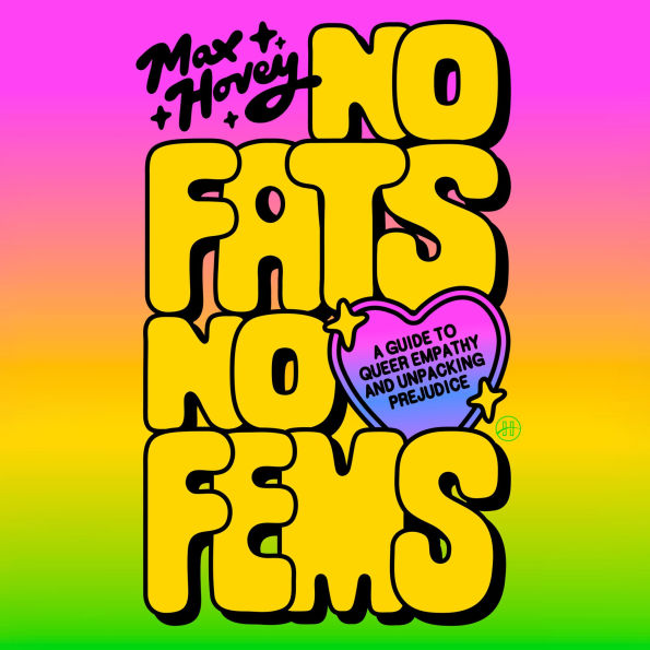 No Fats, No Fems: A Guide to Queer Empathy and Unpacking Prejudice