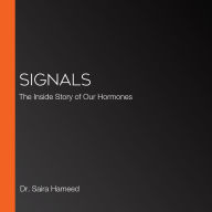 Signals: The Inside Story of Our Hormones