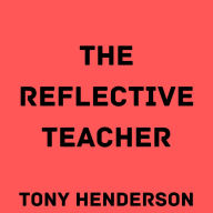 The Reflective Teacher
