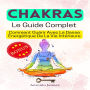 CHAKRAS, Le Guide Complet: Comment Guérir Avec La Danse Énergétique De La Vie Intérieure