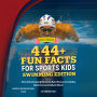 444 Fun Facts for Sports Kids: Swimming Edition: Dive into Amazing Records, Epic Races, Incredible Swimmers & So Much More!
