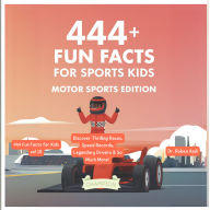 444 + Fun Facts for Sports Kids: Motor Sports Edition Discover Thrilling Races, Speed Records, Legendary Drivers & So Much More! (The Ultimate Gift for Motor Sports Fans & Young Readers)?