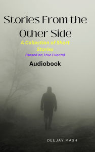 Stories From the Other Side: A Collection of Short Stories Based on True Events