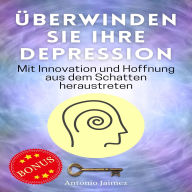Überwinden Sie Ihre Depression: Mit Innovation und Hoffnung aus dem Schatten heraustreten