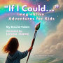 If I Could... Imaginative Adventures for Kids