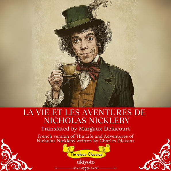 La Vie Et Les Aventures De Nicholas Nickleby French Translation of The Life and Adventures of Nicholas Nickleby