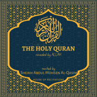 Holy Quran, The - Sheikh Abdul Mohsen Al-Qasim