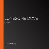 Lonesome Dove: A Novel