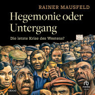 Hegemonie oder Untergang: Die letzte Krise des Westens?