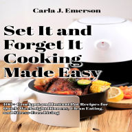 Set It and Forget It Cooking Made Easy: 100+ Crockpot and Instant Pot Recipes for Quick Weeknight Dinners, Clean Eating, and Stress-Free Living