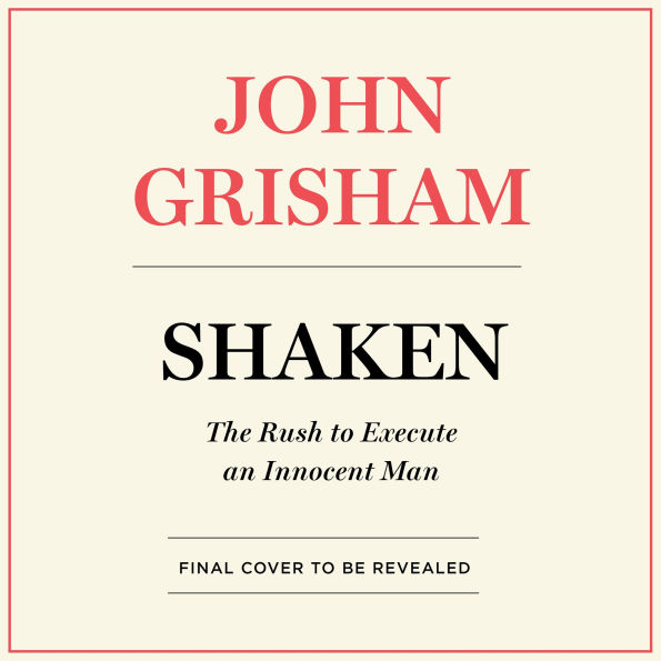 Shaken: The Rush to Execute an Innocent Man