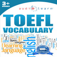 TOEFL Vocabulary AudioLearn: Complete Vocabulary Review for the Test of English as a Foreign Language Exam