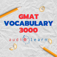 GMAT Vocabulary 3000 AudioLearn: Learn how to master proper spelling, pronunciation, definitions, synonyms/antonyms of the top 3000 GMAT Vocabulary words!