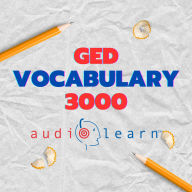 GED Vocabulary 3000 AudioLearn: Learn how to master proper spelling, pronunciation, definitions, and synonyms/antonyms of the top 3000 GED Vocabulary words!