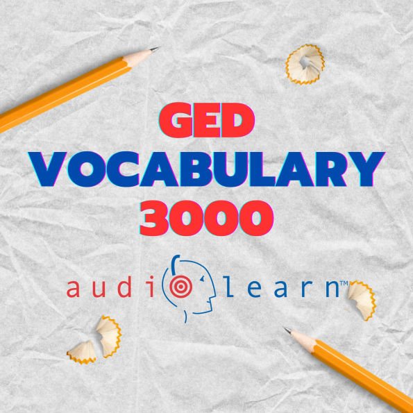 GED Vocabulary 3000 AudioLearn: Learn how to master proper spelling, pronunciation, definitions, and synonyms/antonyms of the top 3000 GED Vocabulary words!