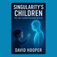 Singularity's Children: The First Generation Born with AI