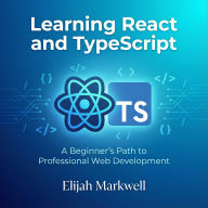 Learning React and TypeScript: A Beginner's Path to Professional Web Development