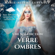 Une malédiction de verre et d'ombres: Une version revisitée de Cendrillon